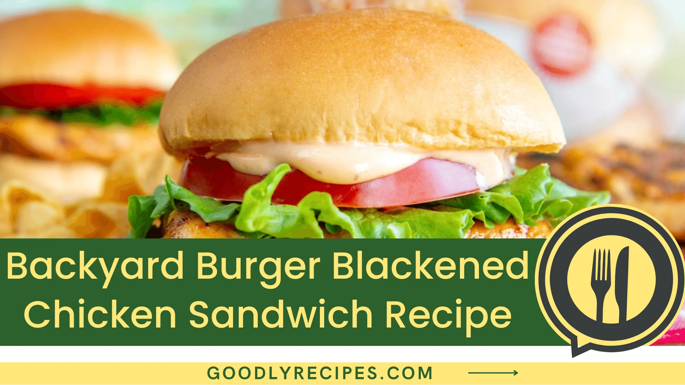 Backyard Burger Blackened Chicken Sandwich Recipe