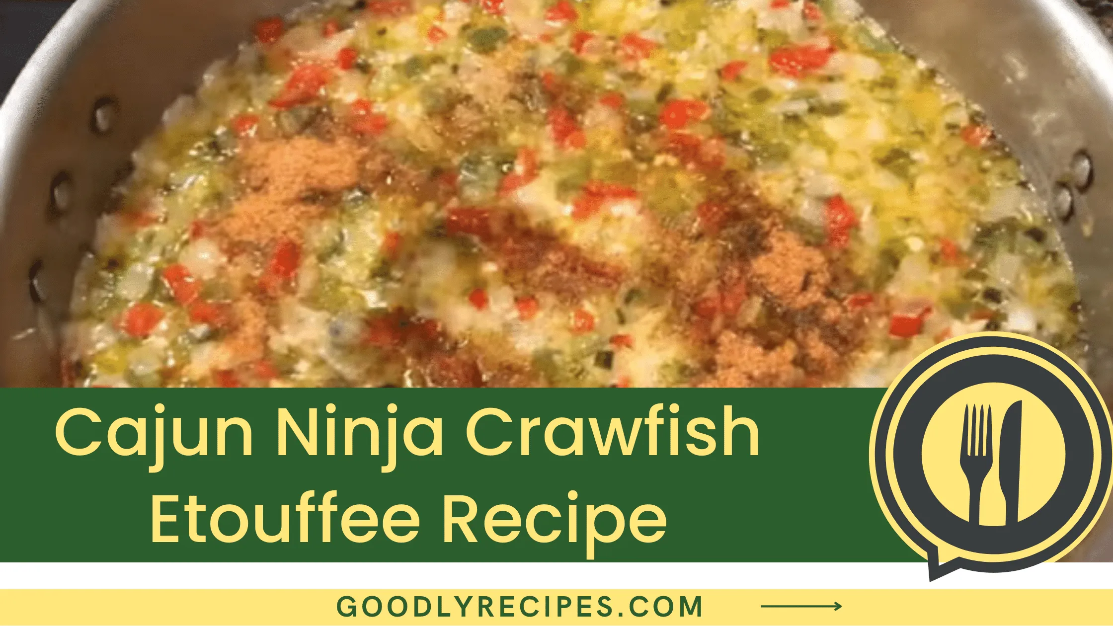 Cajun Ninja Crawfish Etouffee Recipe - For Food Lovers