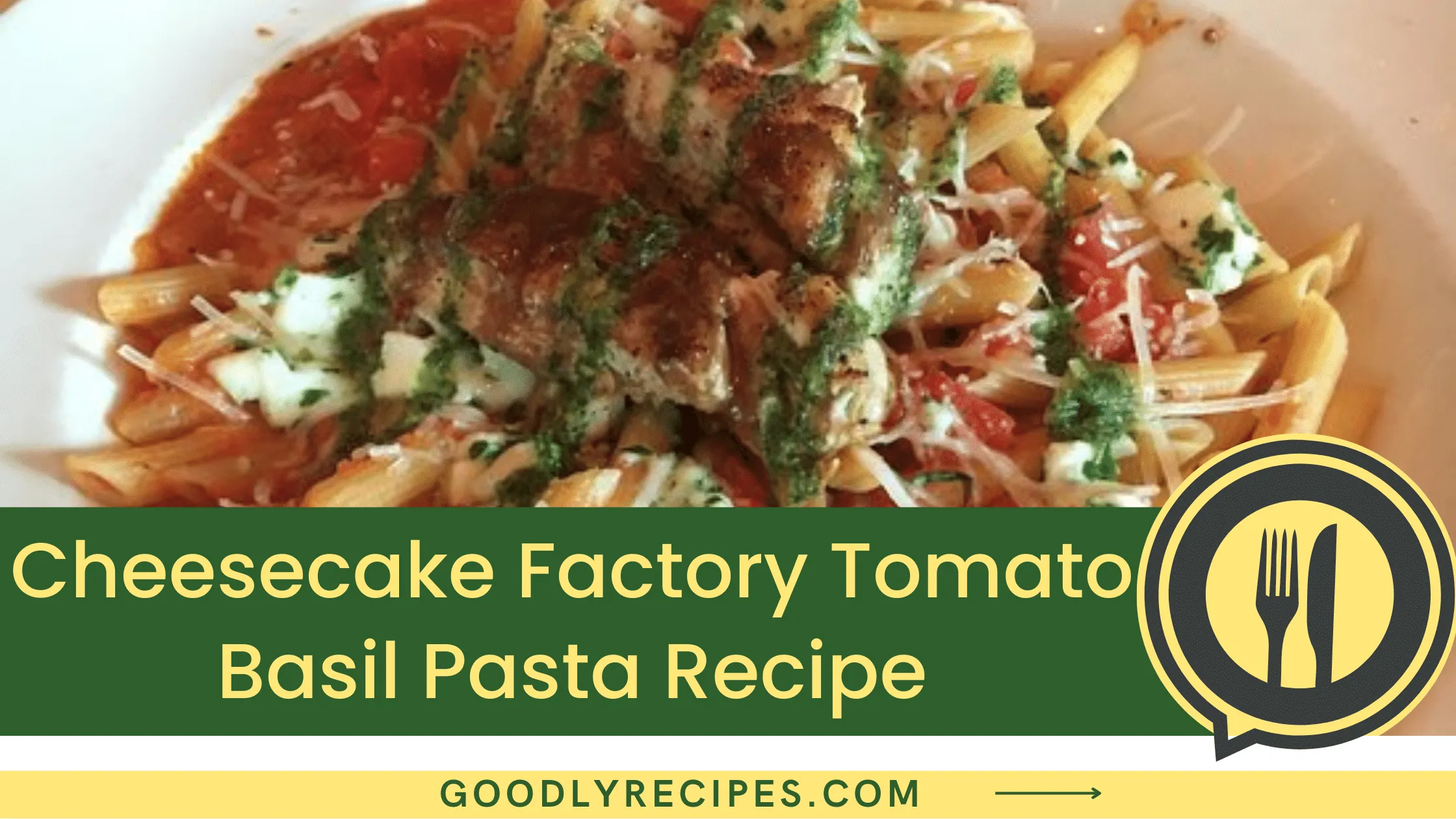 Cheesecake Factory Tomato Basil Pasta Recipe - For Food Lovers