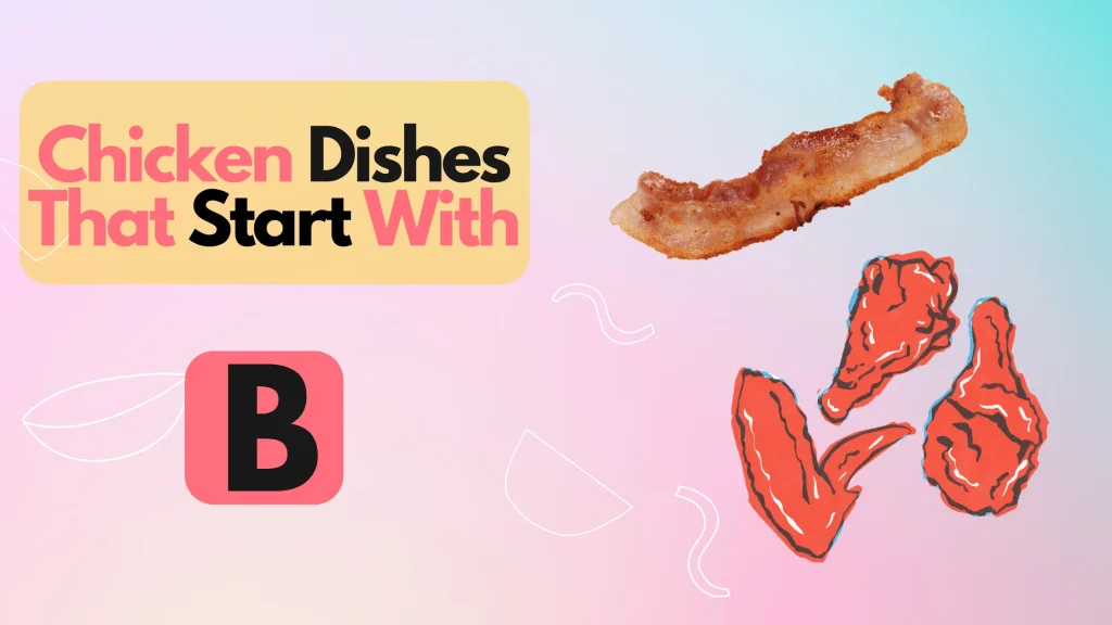 Chicken Dishes That Start With B
