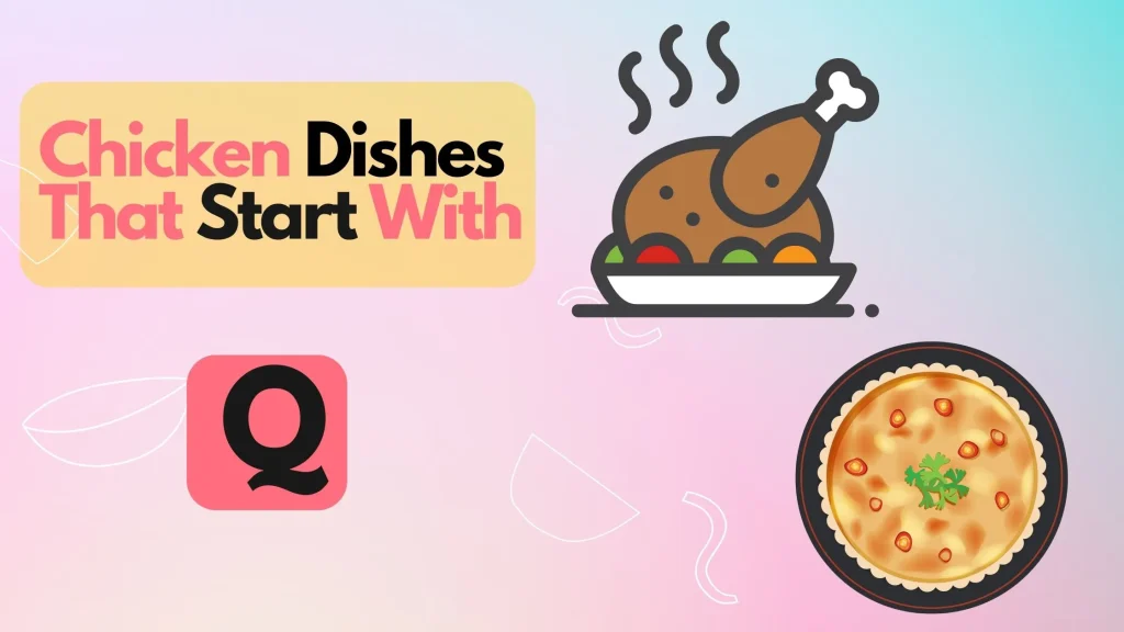 Chicken Dishes that Start with Q