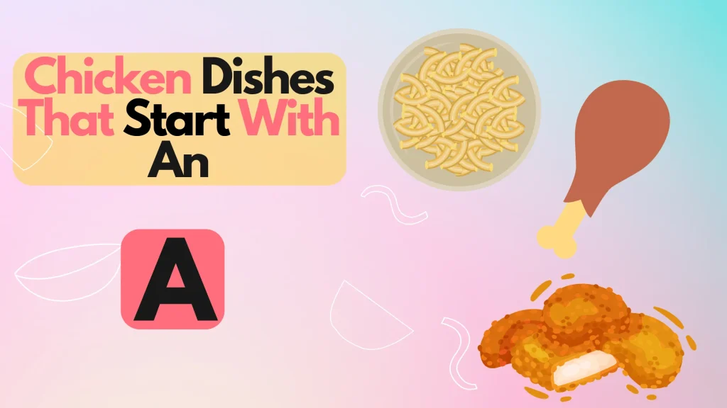 Chicken Dishes That Start With An A