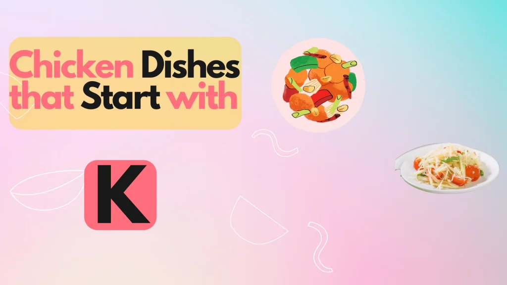 Chicken Dishes That Start With K