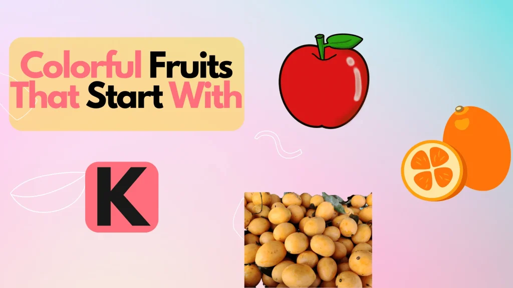 Colorful Fruits That Start With The Letter K