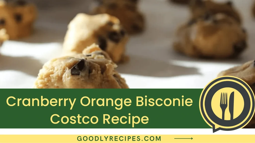Cranberry Orange Bisconie Costco Recipe Step By Step Easy Guide
