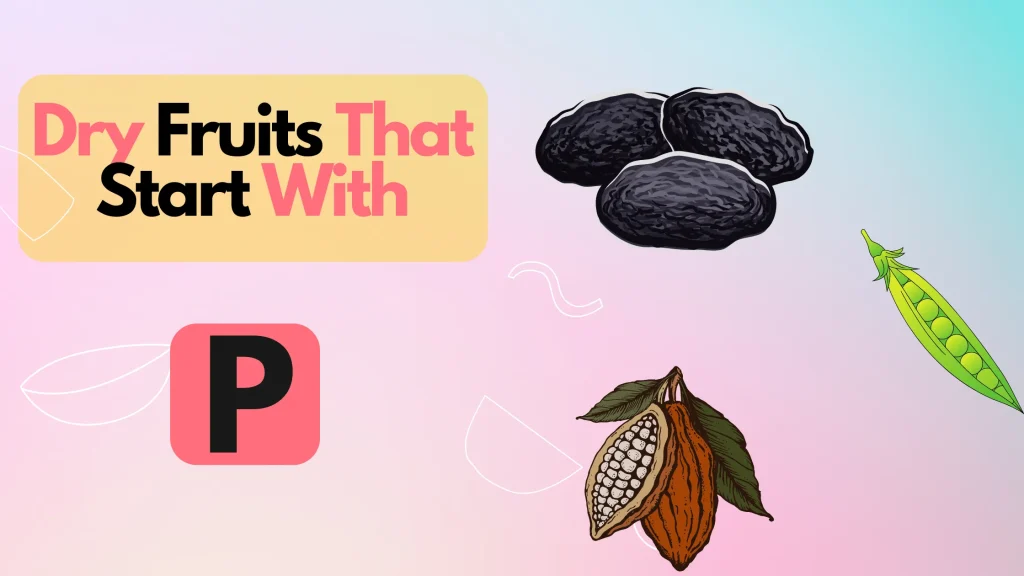 Dry Fruits That Start With P