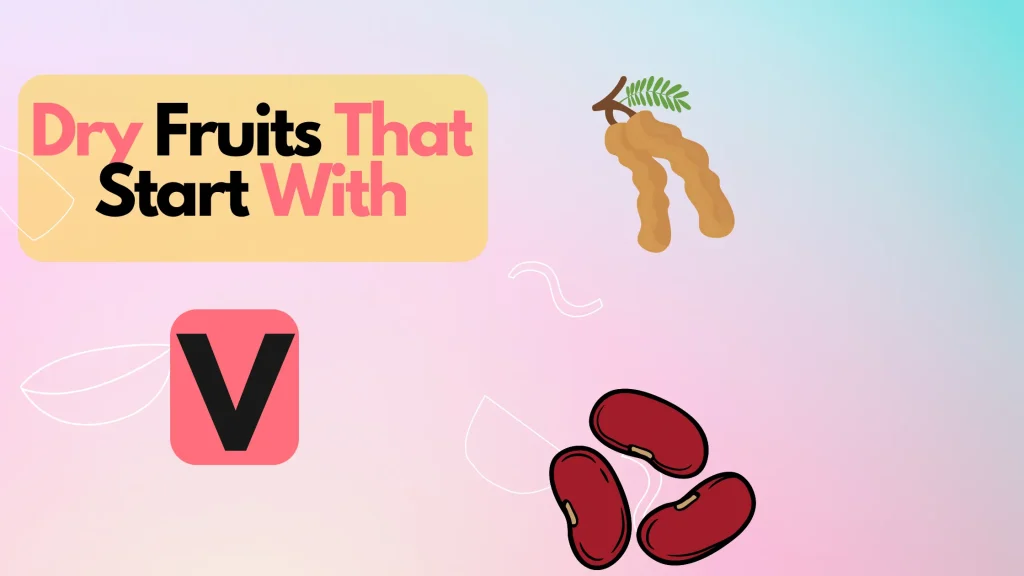 Dry Fruits That Start With V
