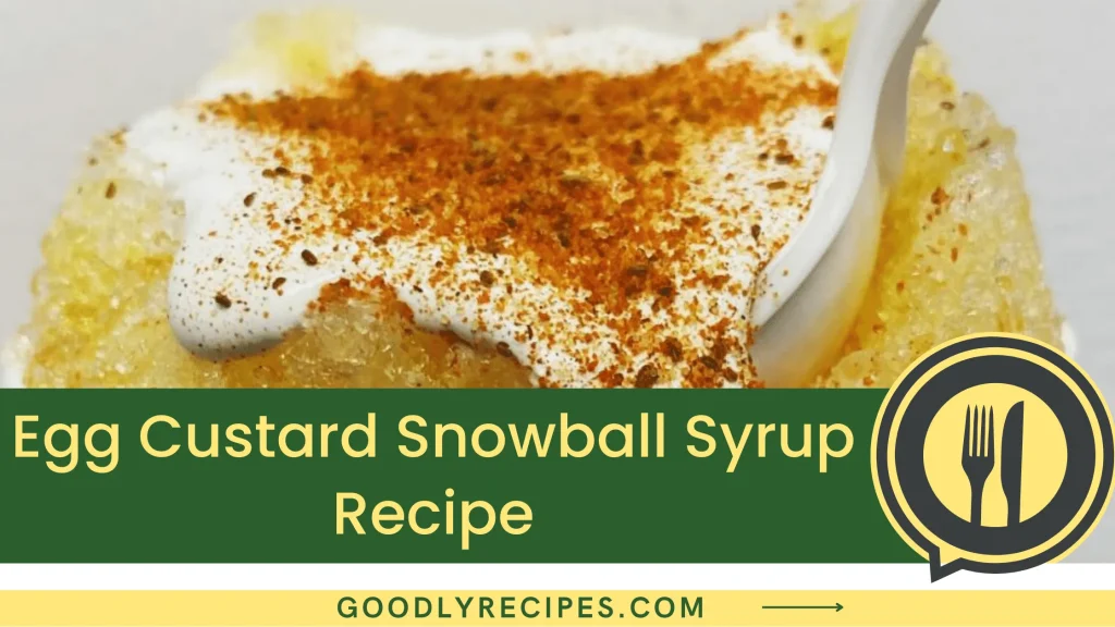 Egg Custard Snowball Syrup Recipe Step By Step Easy Guide