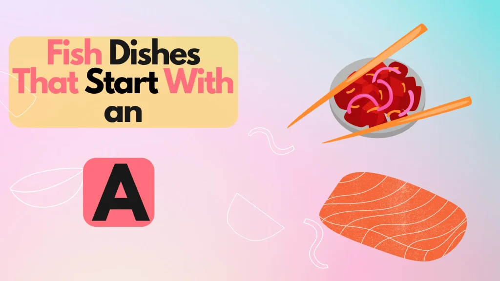 Fish Dishes That Start With An A