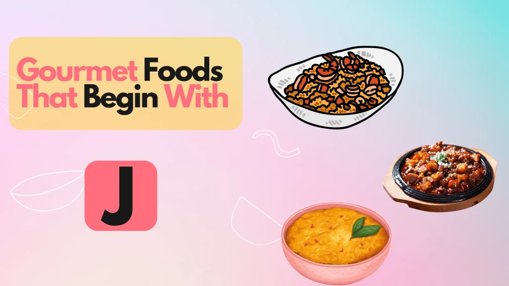 Gourmet Foods That Begin With J