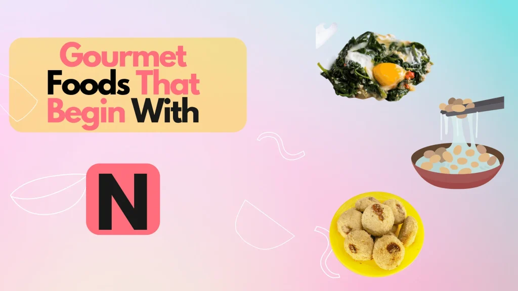 Gourmet Foods That Begin With N