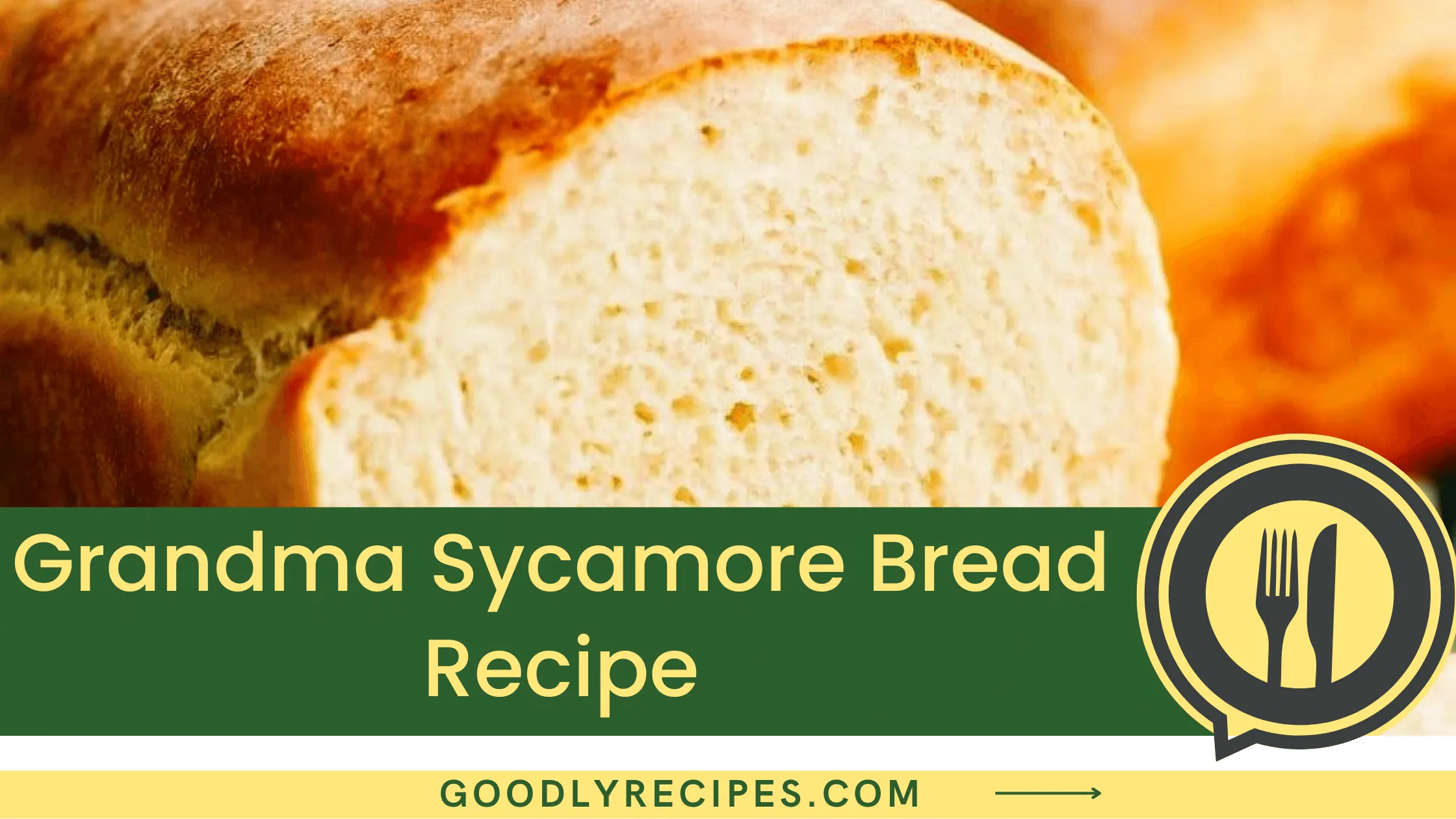 Grandma Sycamore Bread Recipe - For Food Lovers