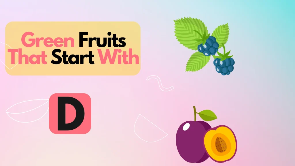 Green Fruits That Start With Letter D