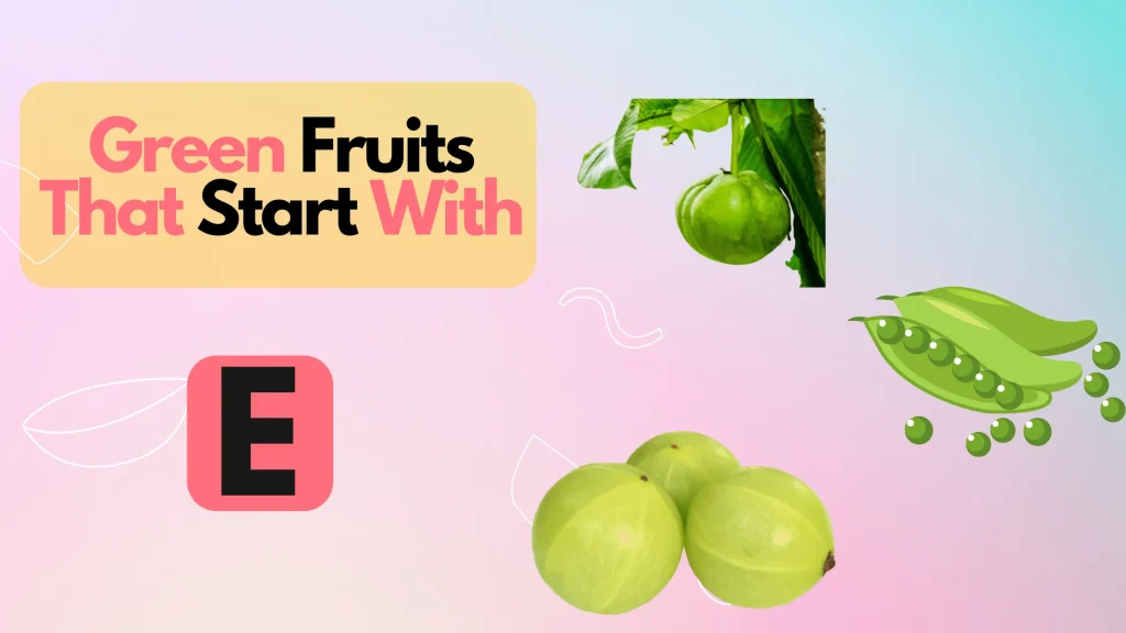 Green Fruits That Start With Letter E