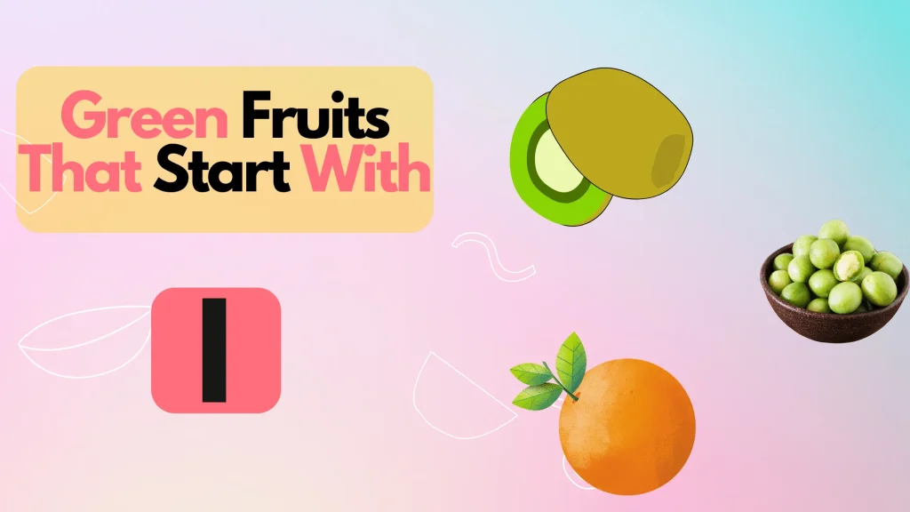 Green Fruits That Start With Letter I