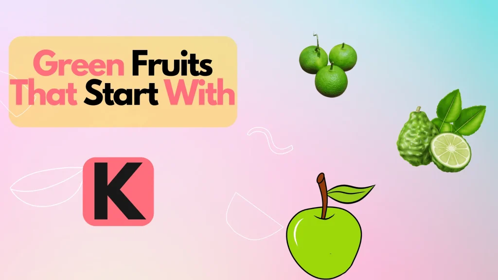 Green Fruits That Start With Letter K