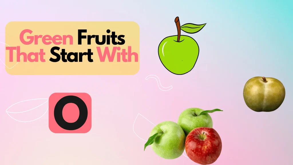 Green Fruits That Start With Letter O