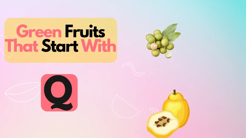 Green Fruits That Start With Letter Q