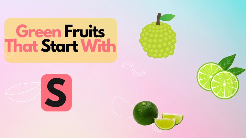 Green Fruits That Start With Letter S