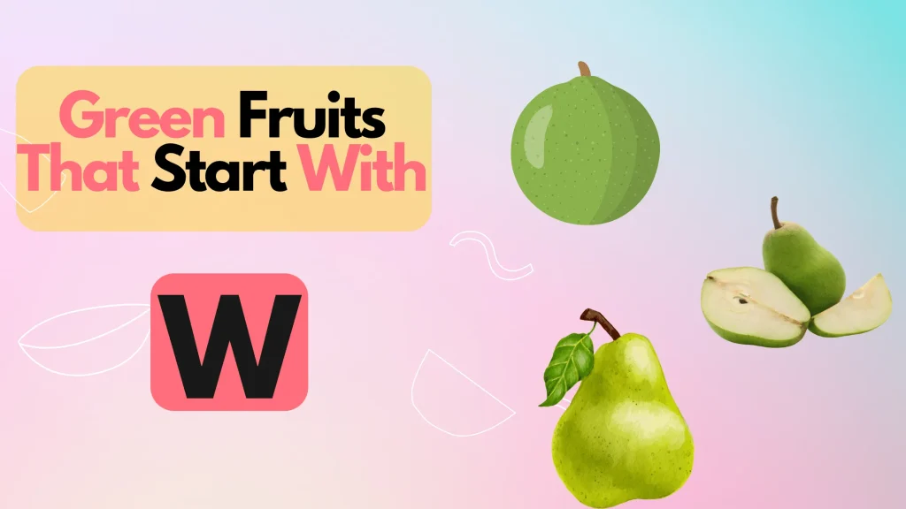 Green Fruits That Start With Letter W