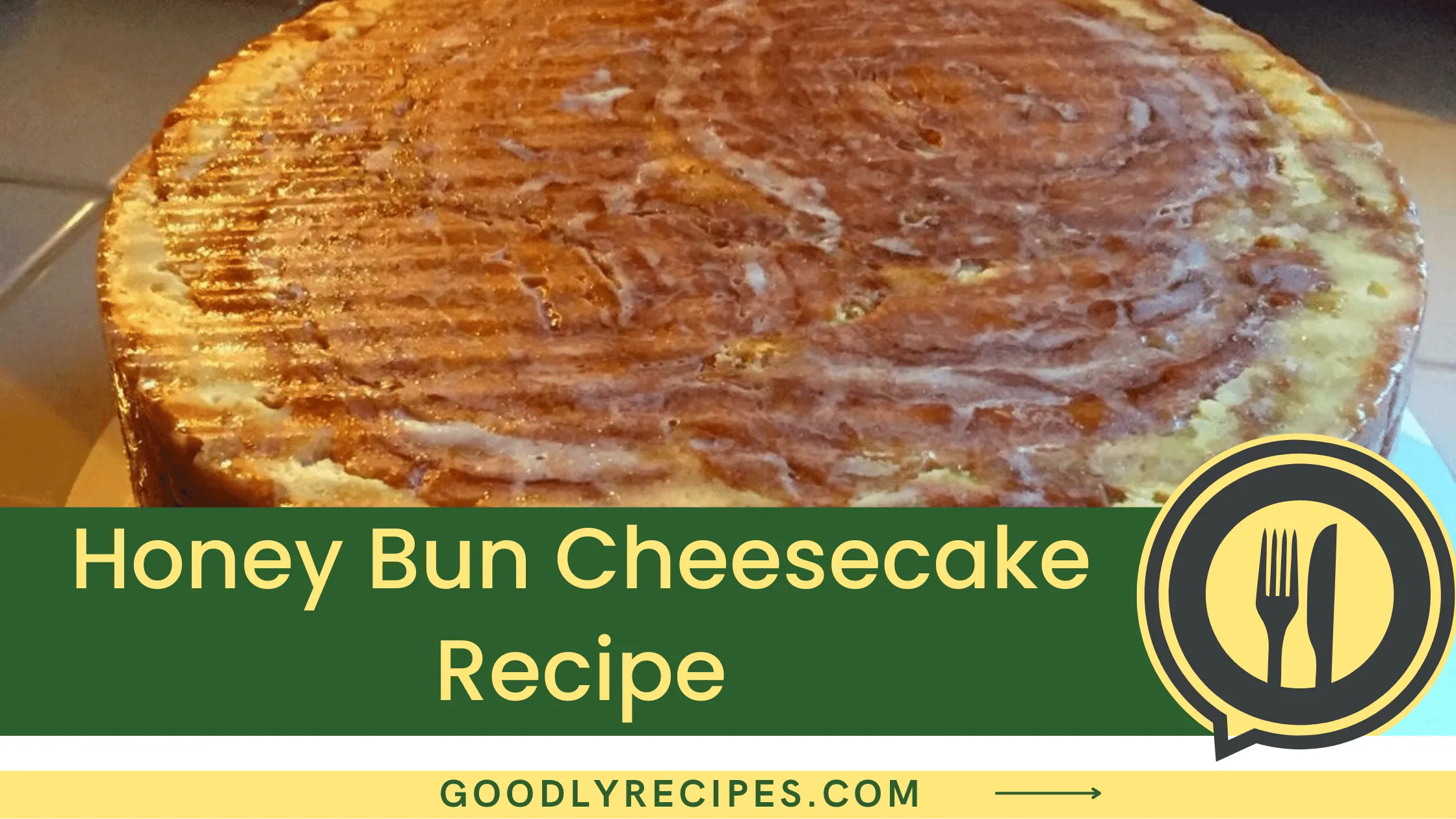 Honey Bun Cheesecake Recipe - For Food Lovers