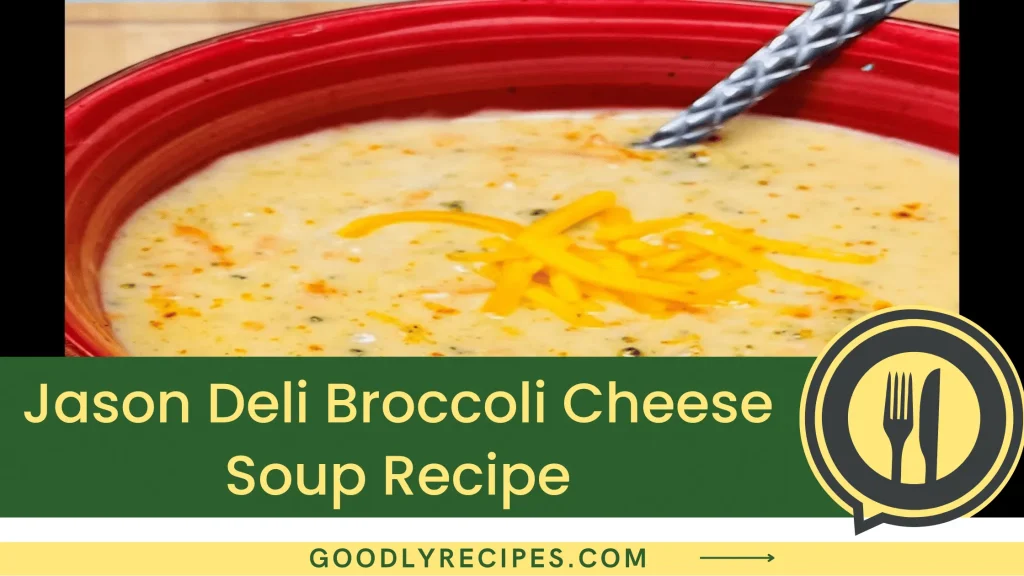 Jason Deli Broccoli Cheese Soup Recipe Step By Step Easy Guide