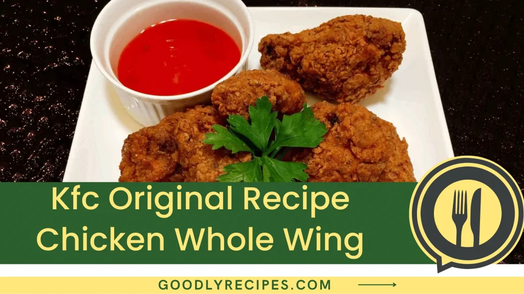 KFC Original Recipe Chicken Whole Wing Step By Step Easy Guide