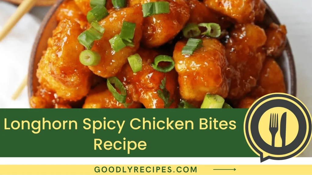 Longhorn Spicy Chicken Bites Recipe Step By Step Easy Guide