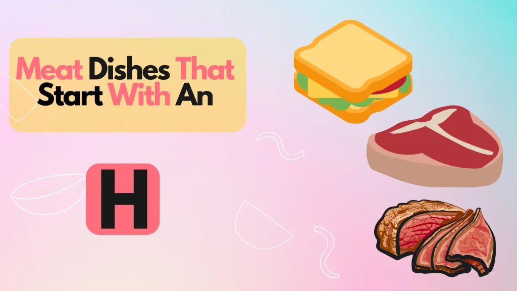 Meat Dishes That Start With An H