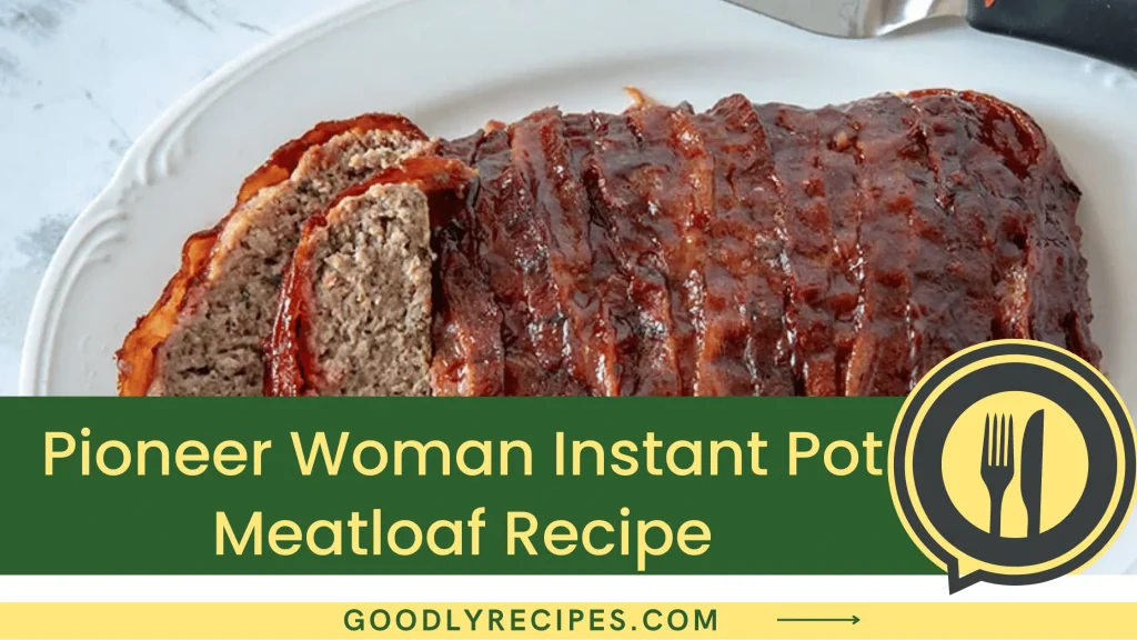 Pioneer Woman Instant Pot Meatloaf Recipe Step By Step Easy Guide