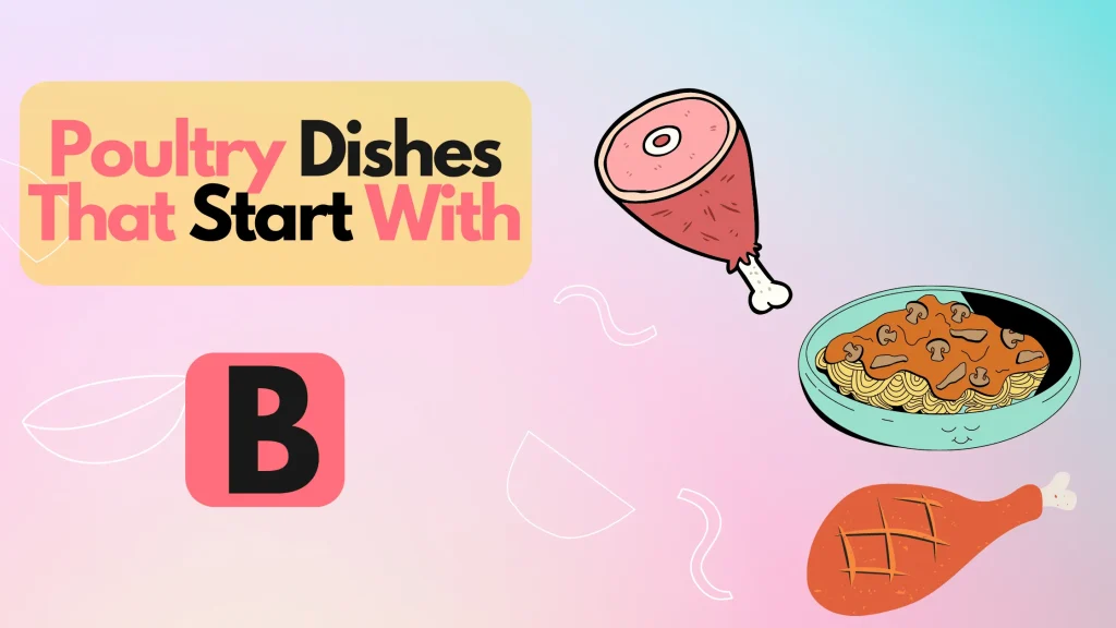 Poultry Dishes That Start With B