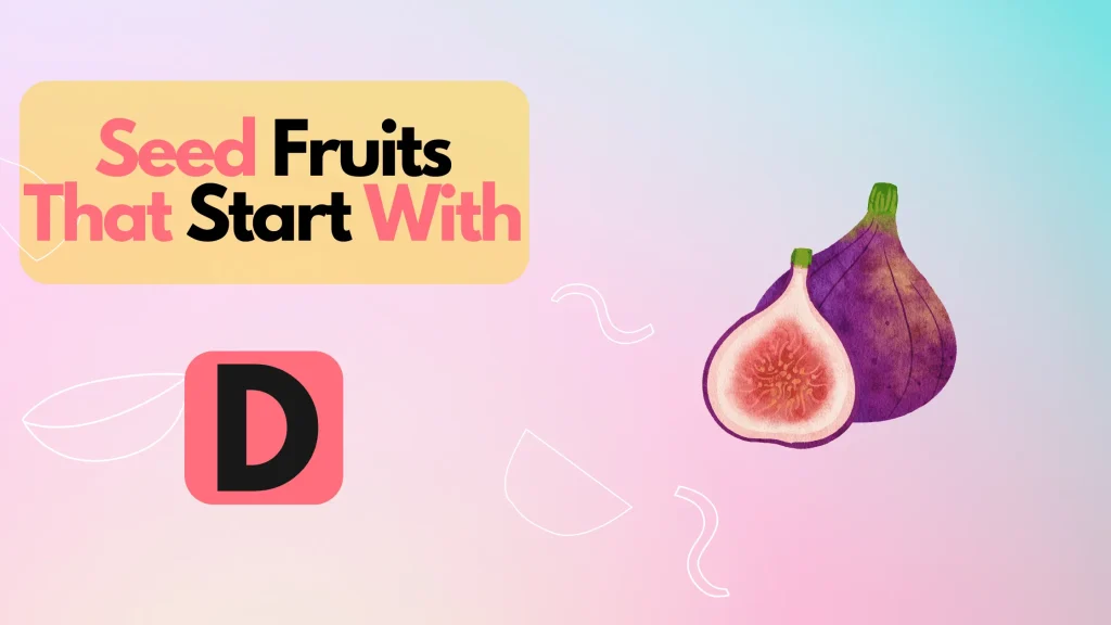 Seed Fruits That Start With D