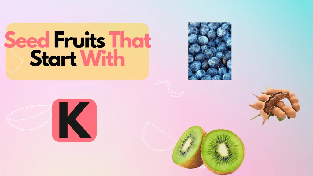 Seed Fruits That Start With K