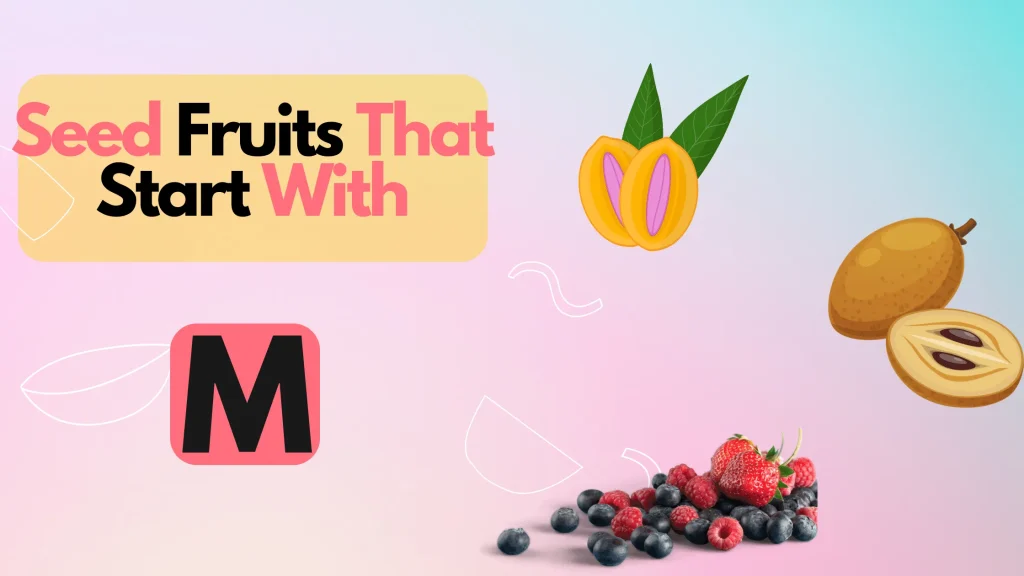 Seed Fruits That Start With M