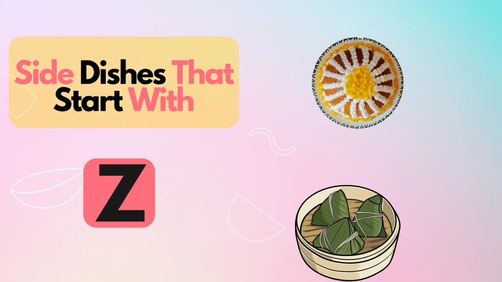 Side Dishes That Start With Z