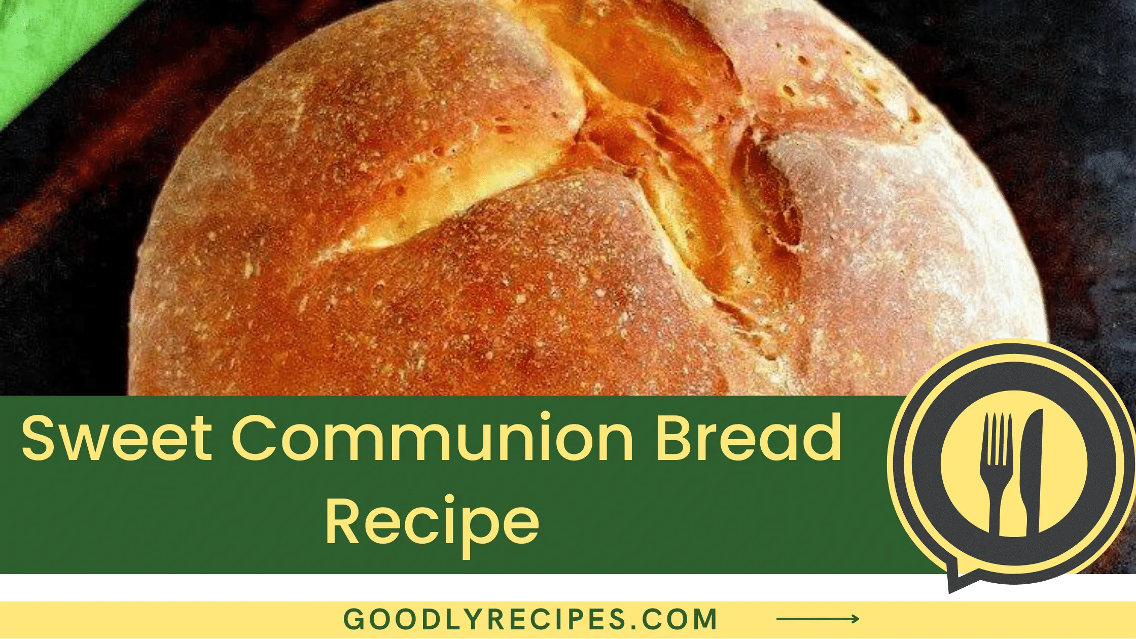 Sweet Communion Bread Recipe - For Food Lovers