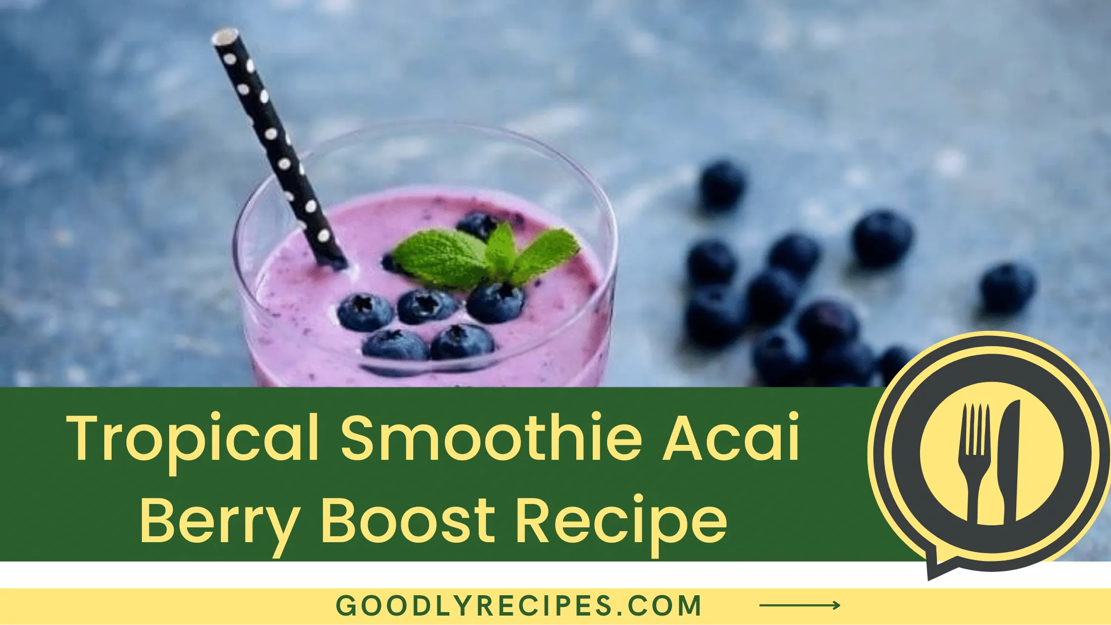 Tropical Smoothie Acai Berry Boost Recipe - For Food Lovers