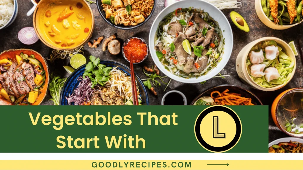 List of 30+ Healthiest Vegetables That Start With L Should Be Eat