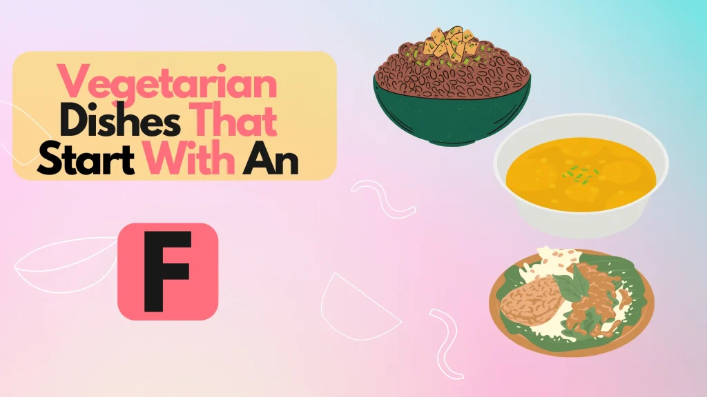 Vegetarian Dishes That Start With An F