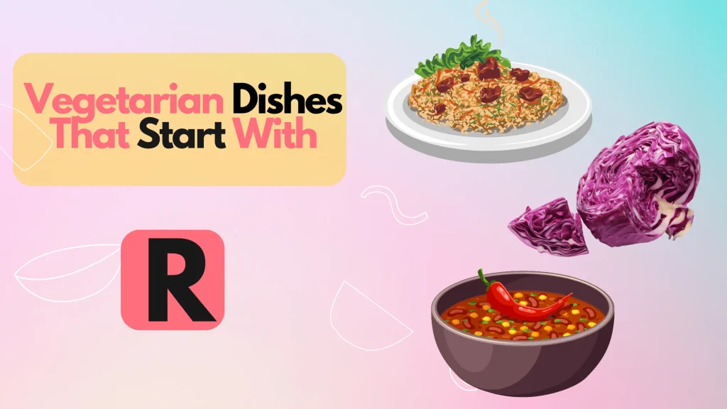 Vegetarian Dishes that Start with R