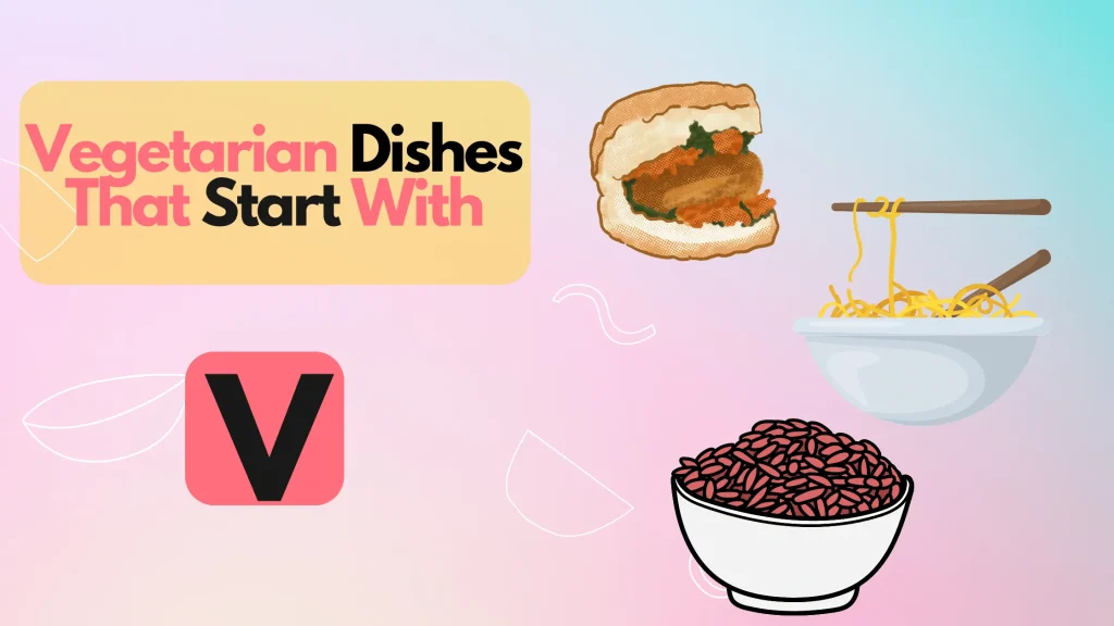 Vegetarian Dishes that Start with V
