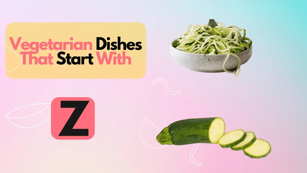 Vegetarian Dishes That Start With Z