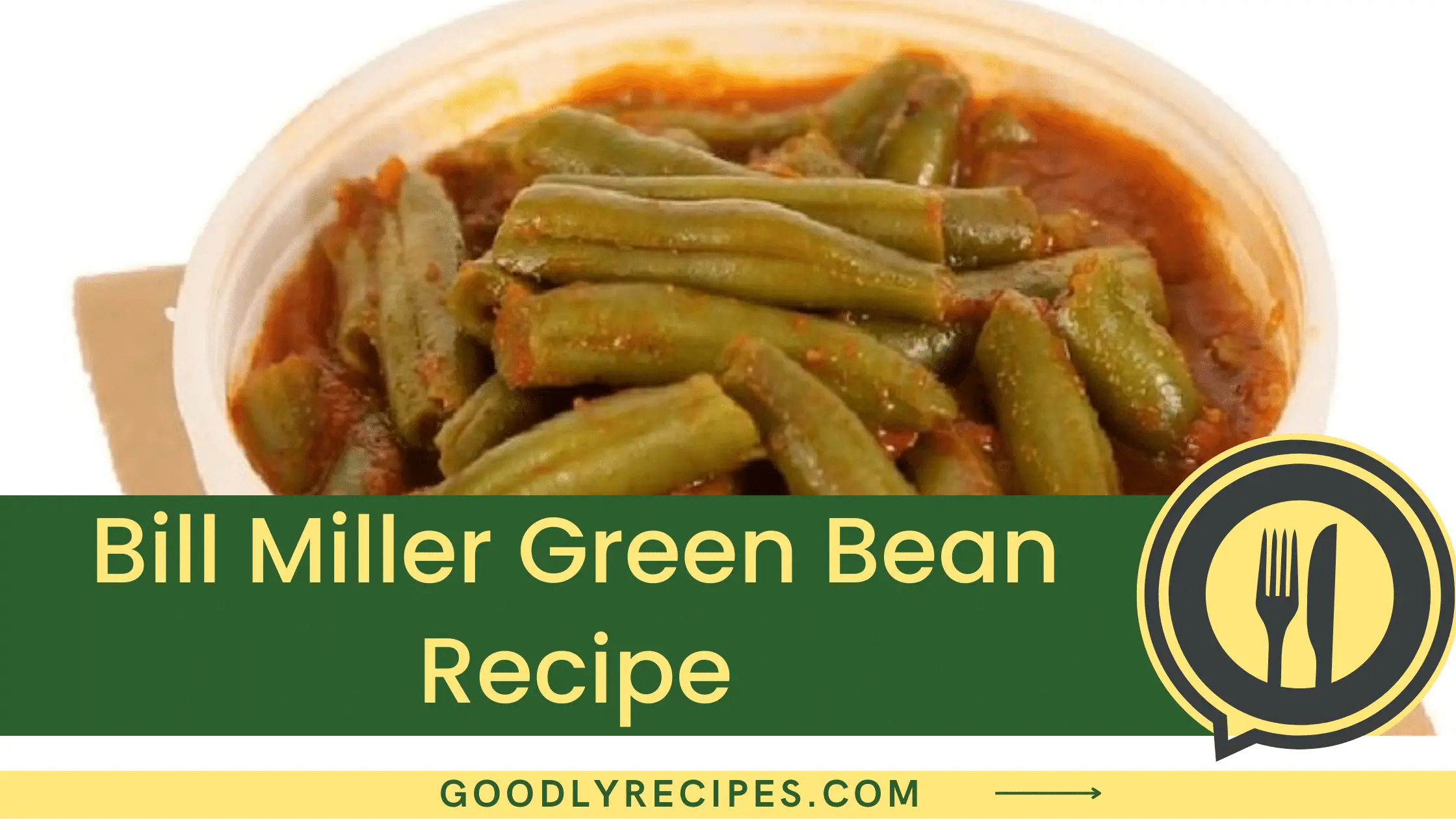 Bill Miller Green Bean Recipe - For Food Lovers