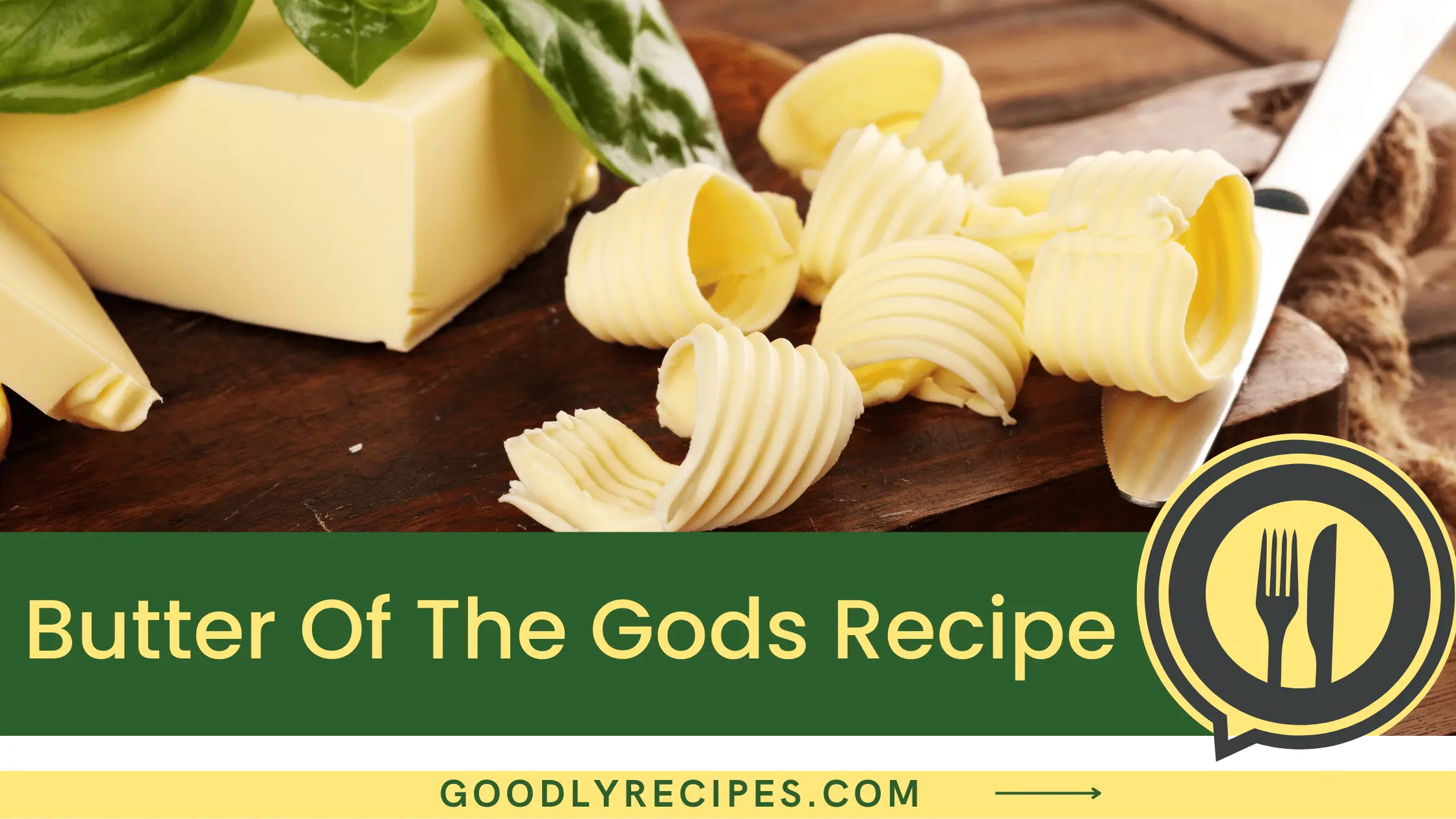 What is Butter Of The Gods Recipe?