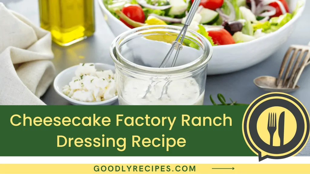 Cheesecake Factory Ranch Dressing Recipe Step By Step Easy Guide