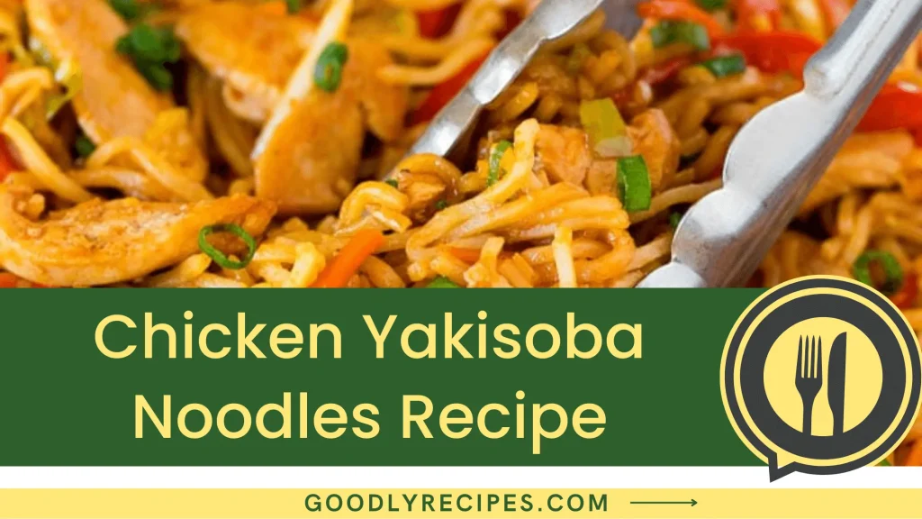 Chicken Yakisoba Noodles Recipe Step By Step Easy Guide