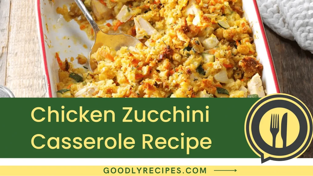 Chicken Zucchini Casserole Recipe Step By Step Easy Guide