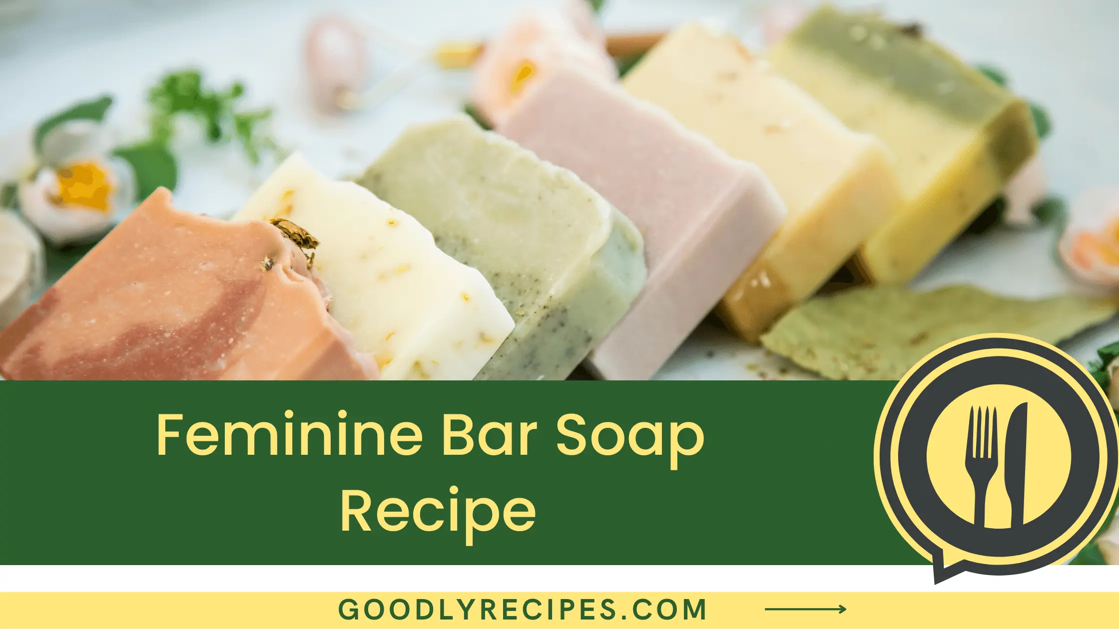 Feminine Bar Soap Recipe