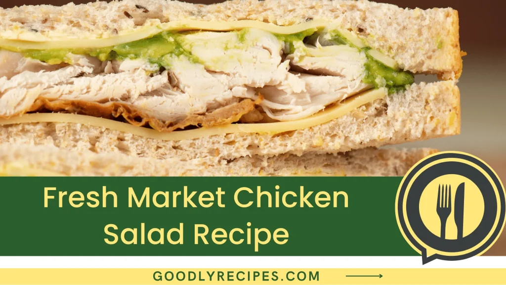 Fresh Market Chicken Salad Recipe Step By Step Easy Guide