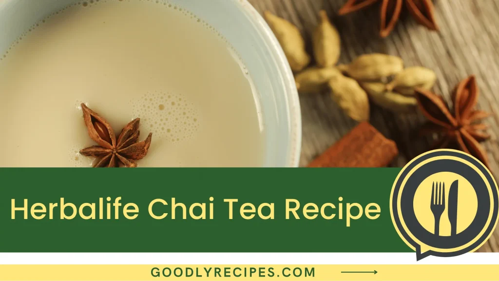 Herbalife Chai Tea Recipes Step By Step Easy Guide